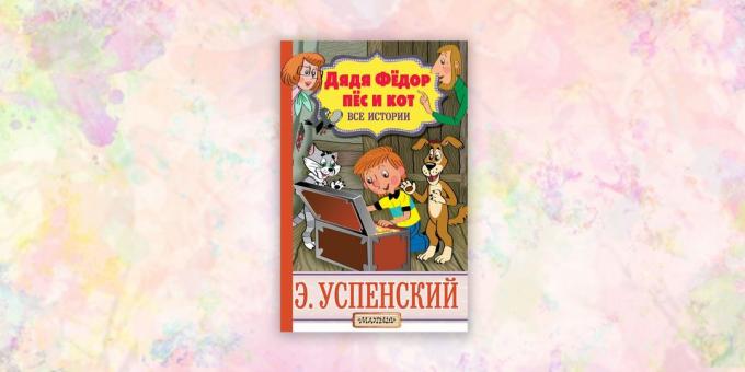 बच्चों की किताबें, "चाचा फ्योदोर, कुत्ते और बिल्ली। सभी कहानियों, "एडवर्ड स्पेनस्की