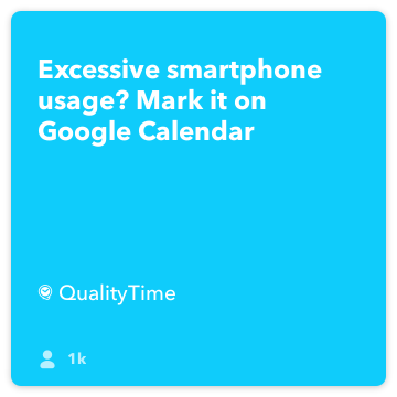 IFTTT पकाने की विधि: अत्यधिक स्मार्ट फ़ोन के उपयोग? गूगल कैलेंडर जोड़ता पर चिह्नित google-कैलेंडर के qualitytime