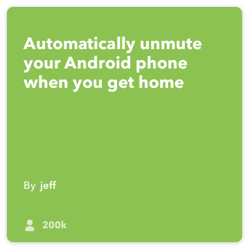 IFTTT पकाने की विधि: अनम्यूट android-डिवाइस के लिए मेरे फोन जब मैं घर जोड़ता मिल Android-स्थान