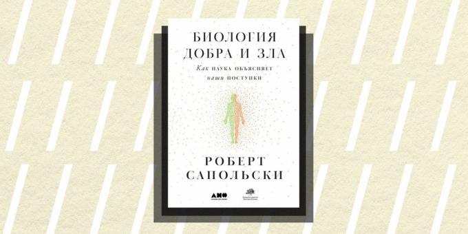गैर / उपन्यास 2018: "अच्छाई और बुराई की जीवविज्ञान," रॉबर्ट सैपोल्स्की