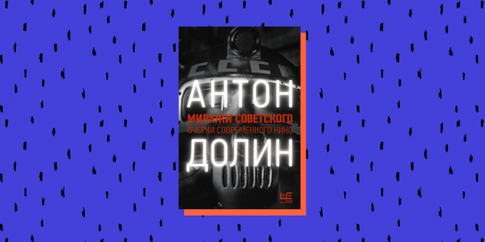 पुस्तक उपन्यास 2020: "मिराज ऑफ़ द सोवियत", एंटोन डोलिन
