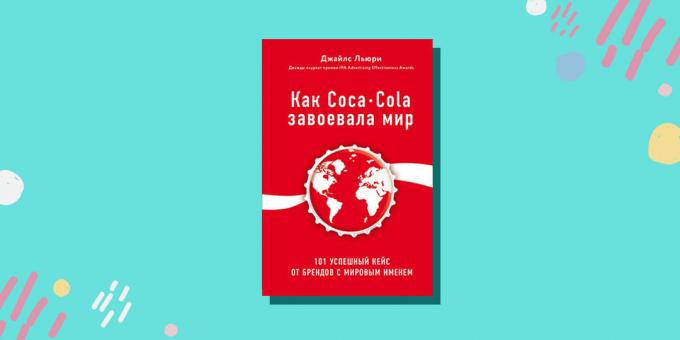 "की तरह कोका कोला दुनिया जीत ली। अंतरराष्ट्रीय ब्रांड के 101 सफल मामलों, "जाइल्स Lurie