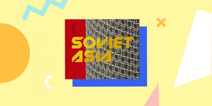 सोवियत वास्तुकला: «सोवियत एशिया: मध्य एशिया में सोवियत आधुनिकतावादी वास्तुकला», रॉबर्टो Conte और Stefano Perego