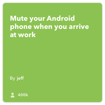 IFTTT पकाने की विधि: मेरे फोन म्यूट जब मैं कार्यालय के लिए मिलता है और android-डिवाइस के लिए कंपन जोड़ता android-स्थान को चालू